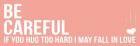 Be Careful 1