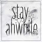 Stay Awhile 2