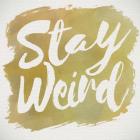 Stay Weird