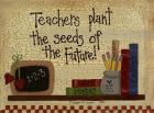 Teachers Plant The Seeds....