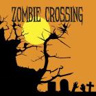 Zombie Crossing