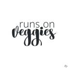 Runs On Veggies