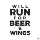 Will Run For Beer And Wings