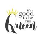 Good To Be Queen 2