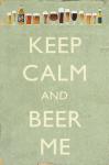 Keep Calm Beer Me