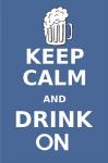Keep Calm and Drink On Beer