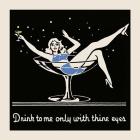 Drink To Me Only With Thine Eyes