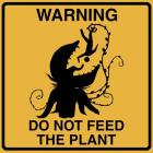 Don't Feed The Plant