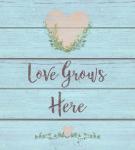 Love Grows Here