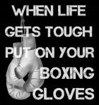 When Life Gets Tough Put On Your Boxing Gloves black and white