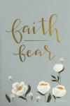 Faith Fear Flowers