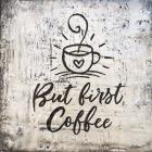 But First Coffee