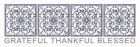 Grateful, Thankful, Blessed