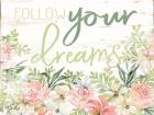 Floral Follow Your Dreams