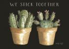 We Stick Together Cactus