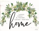 Home - Where Family & Friends Gather Together
