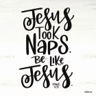 Jesus Took Naps