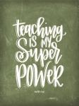 Teaching is My Super Power