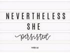 Nevertheless She Persisted