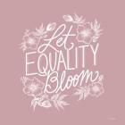 Let Equality Bloom