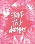 Stand Tall Darlin'
