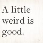 A Little Weird is Good