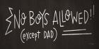 No Boys Allowed (except Dad)