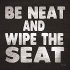 Be Neat and Wipe the Seat