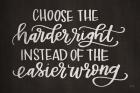 Choose the Harder Right