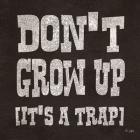 Don't Grow Up