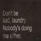 Don't be Sad Laundry