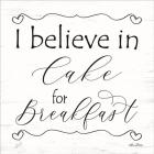 I Believe in Cake for Breakfast