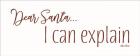 Dear Santa - I Can Explain