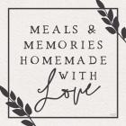 Meals & Memories Made with Love