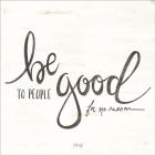 Be Good to People