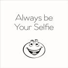 Be Your Selfie