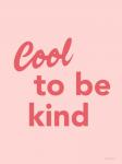 Cool to Be Kind