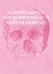Unfortunately Not Everybody Gets What He Deserves