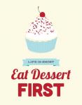 Eat Dessert First