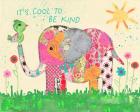 Cool To Be Kind Elephant