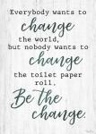 Be The Change