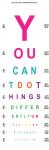 You Can't Do Things Differently  - Eye Chart 2