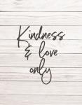 Kindness & Love Only - Shiplap