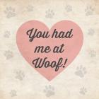 You had Me at Woof!