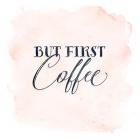 But First Coffee