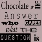 Chocolate is the Answer