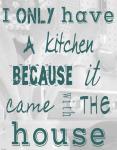 I Only Have a Kitchen Because it Came With the House