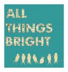 All Things Bright