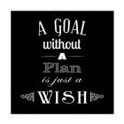 A Goal Without A Plan Is Just A Wish