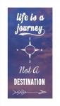 Life Is A Journey Not A Destination